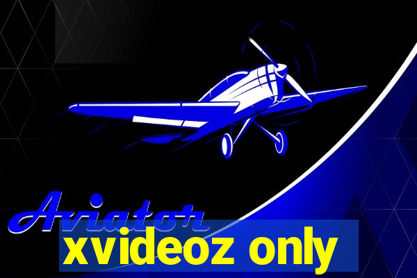 xvideoz only